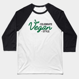 Vegan - Celebrate vegan style Baseball T-Shirt